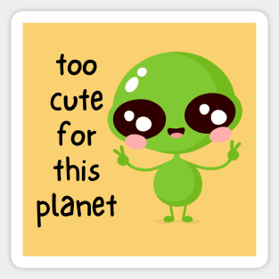Kawaii Alien Art Too Cute for This Planet Sticker